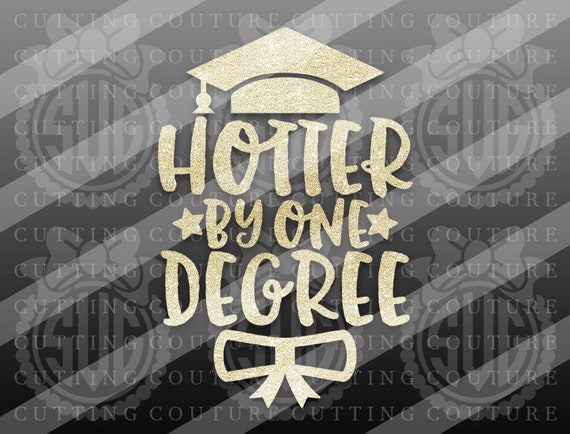 Download Graduation Svg Hotter By One Degree Svg Diploma Svg Senior Svg Etsy