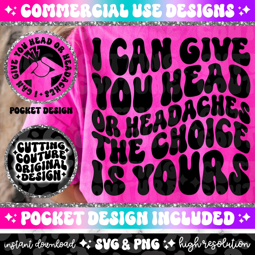 I Can Give You Head or Headaches Png, Sarcasm Png, Sarcasm Svg, Funny ...