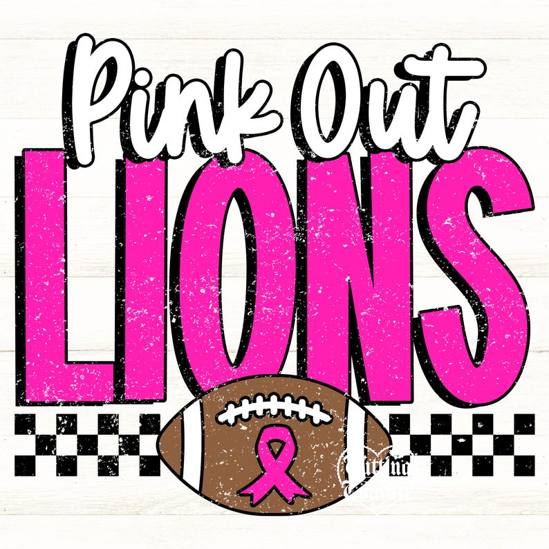 May include: A graphic design featuring the text Pink Out LIONS in white and bright pink with a distressed texture. Below the text is a brown football with white laces and a pink awareness ribbon, set against a black and white checkered border.