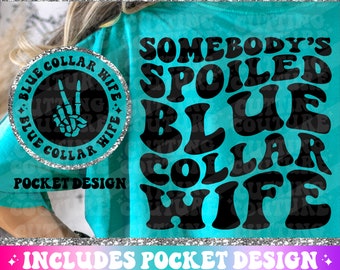 Somebody's Spoiled Blue Collar Wife Png, Blue Collar Wife Svg, Blue Collar Png, Blue Collar Svg, Blue Collar Man Png, Retro Svg #154