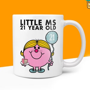 Novelty Little Ms 21 YEAR OLD Mug Funny Womens Miss Ladies Gift Secret Santa Present Unique Rude Ceramic Novelty Birthday Christmas 10oz