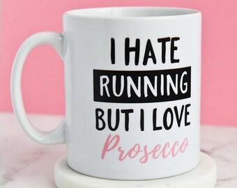 I Hate Running But I Love PROSECCO Mug | Prosecco Lover Gym Runner Funny Novelty Gift | Present Coffee Gifts Mugs