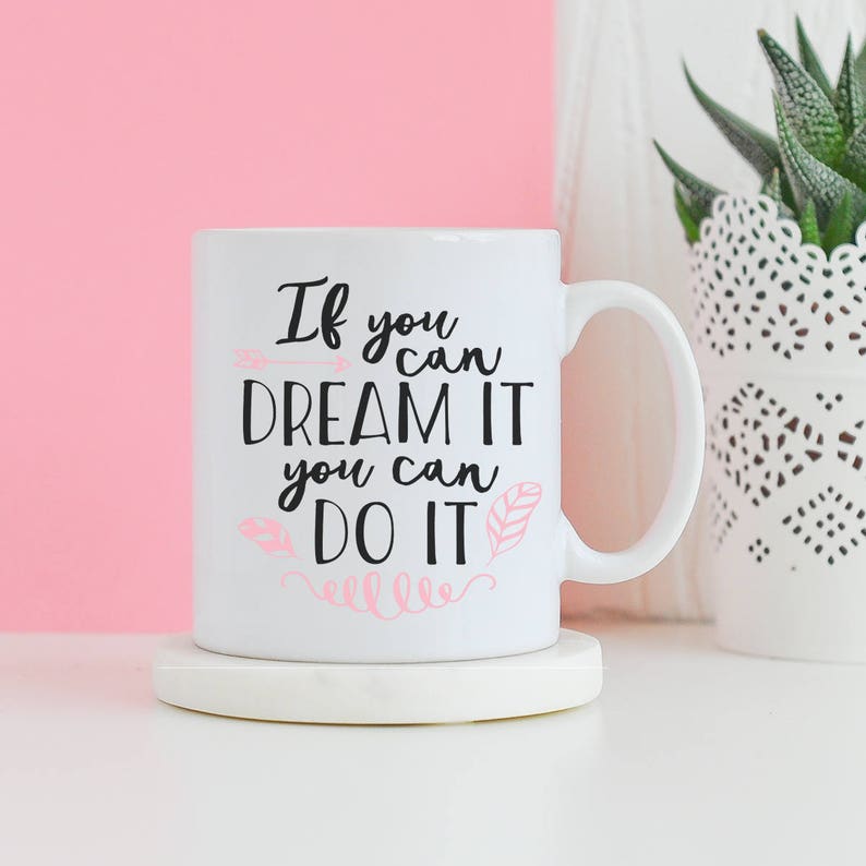 If You Can Dream It You Can Do It Mug Motivational mug, Gifts for him, Novelty mug, Unique mug, Disney gift mug quote, Gifts for her mug image 1
