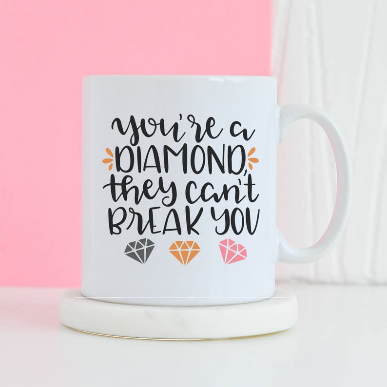 You Are A Diamond They Can't Break You Mug Motivational mug, Gifts for him, Novelty mug, Unique mug, Diamond gifts, Gifts for her mug image 1