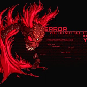 May include: A digital illustration of a red, fiery monster with the text "ERROR YOU DO NOT KILL CLOWN LAYS TERMINATES KILLS ENDS HRAAAAAAAAAAAAAANKK YOU" in red.