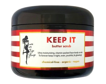 Keep It scrub - Your daily luxurious head-to-toe butter scrub to forever keep it tight, even, youthful, glowing! Organic-vegan-TRULY natural