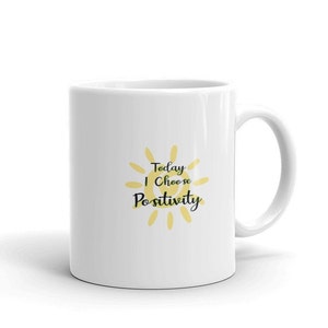 Today I Choose Positivity, Coffee Mug, because attitude is everything! Inspirational mug, motivational mug, positive vibes mug, happy cup image 6