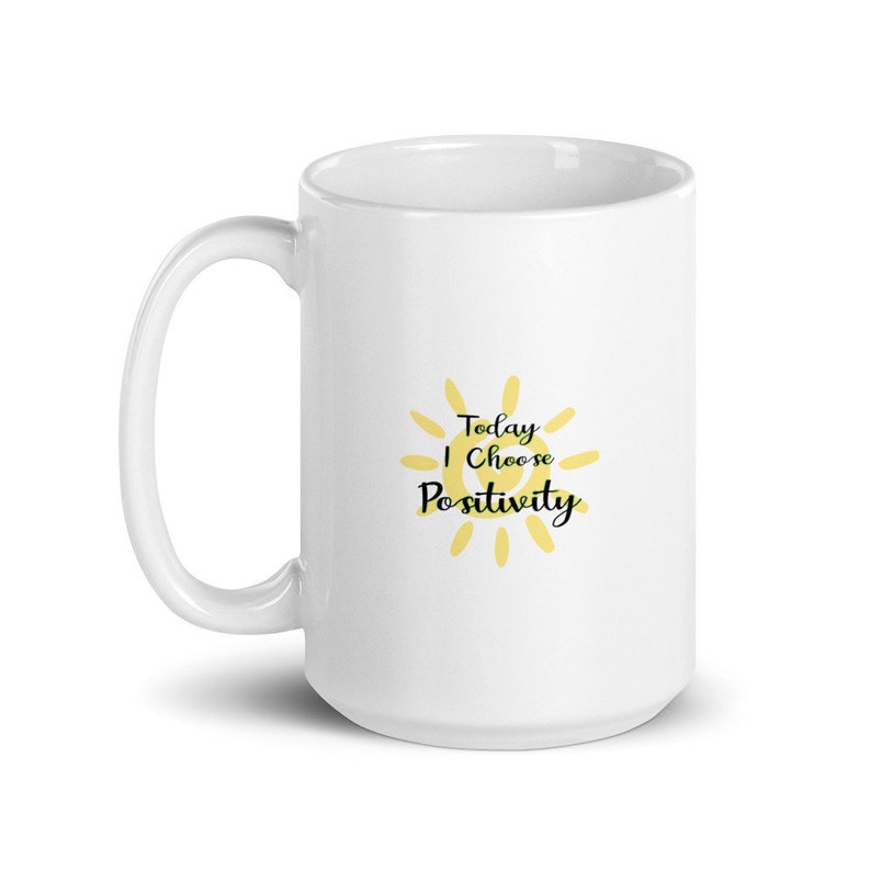 Today I Choose Positivity, Coffee Mug, because attitude is everything! Inspirational mug, motivational mug, positive vibes mug, happy cup image 3
