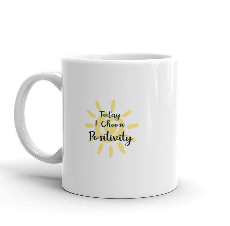 Today I Choose Positivity, Coffee Mug, because attitude is everything! Inspirational mug, motivational mug, positive vibes mug, happy cup image 7
