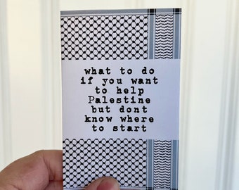 DIGITAL DOWNLOAD — What to Do If You Want to Help Palestine But Don't Know Where to Start Zine