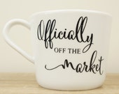 Officially Off The Market mug, Engagement mug, Engagement announcement, Bride mug, Wife mug, Wife gift, Gift for her, Engagement Gift,