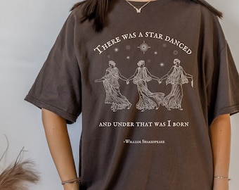Shakespeare Much Ado About Nothing Tee Shirt Tshirt * There was a star danced * Bookish Bookworm Gift * Poet Literature Shirt Dark Academia