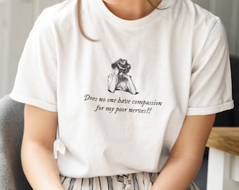 Pride and Prejudice Anxiety Mental Health Tee Shirt * Mrs Bennet Elizabeth Darcy * Jane Austen Book Lover Merch Fandom Bookish Gift Ideas