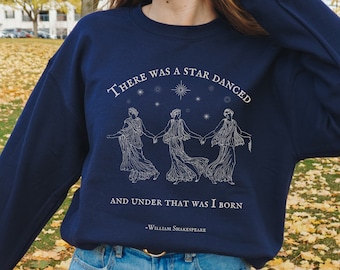 Shakespeare Much Ado About Nothing Sweatshirt * There was a star danced * Bookish Reader Bookworm Gift * Poet Literature Shirt Dark Academia