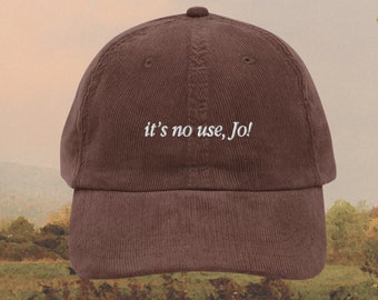 Little Women It's No Use Jo Corduroy Embroidered Hat * Cottagecore March Sisters Meg Jo Beth Amy Laurie Book Fandom Merch Bookish Gift