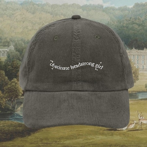 Pride & Prejudice Obstinate Headstrong Girl Embroidered Corduroy Dad Hat * pemberley mr darcy * Literature Bookish Gift Jane Austen Merch