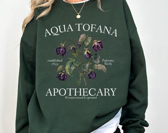 Aqua Tofana Apothecary Sweatshirt * Giulia Feminist Reproductive Rights * Smash the Patriarchy My Body My Choice Pro Roe Girls will be girls