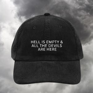 Hell is Empty and all the Devils are Here Embroidered Corduroy Dad Hat * Subtle Bookish Shatter Me Aaron Warner Shakespeare Tempest Quote