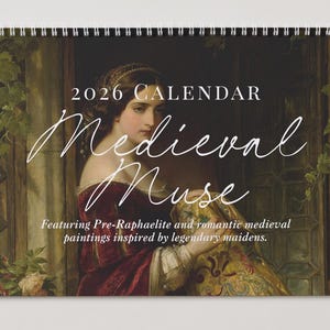 May include: A 2026 calendar featuring a Pre-Raphaelite painting of a woman in a burgundy dress. The calendar is titled "Medieval Muse" with text that reads "Featuring Pre-Raphaelite and romantic medieval paintings inspired by legendary maidens."