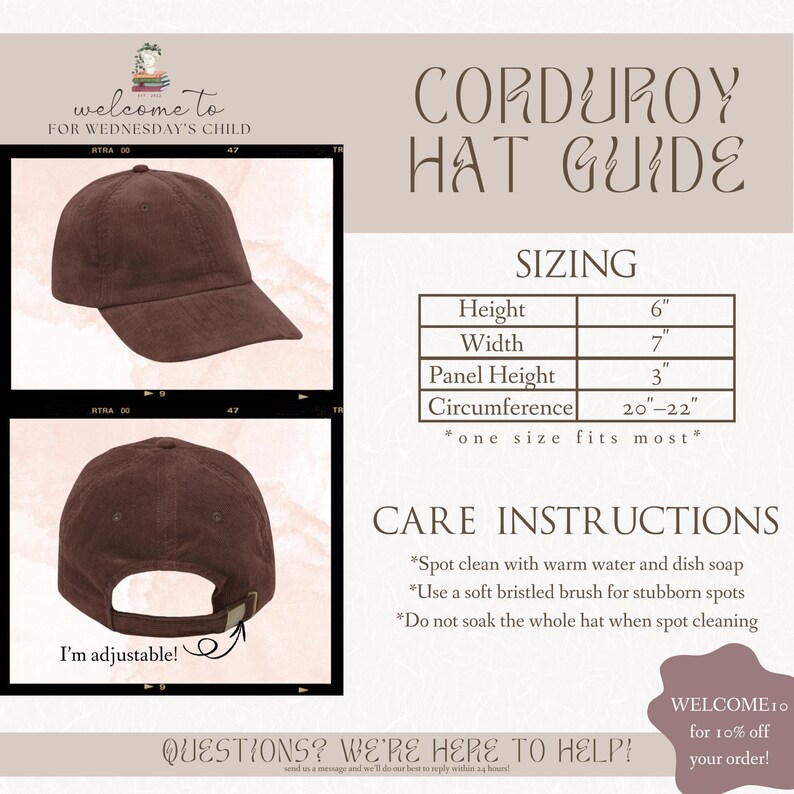 May include: A brown corduroy baseball cap with an adjustable back strap. The cap is shown from the front and back. The text "I'm adjustable!" is written on the back of the cap. The text "CORDUROY HAT GUIDE" is written in large letters at the top of the image. A table with sizing information is shown below the text. The text "CARE INSTRUCTIONS" is written in large letters below the table. The text "WELCOME to for 10% off your order!" is written in the bottom right corner of the image.