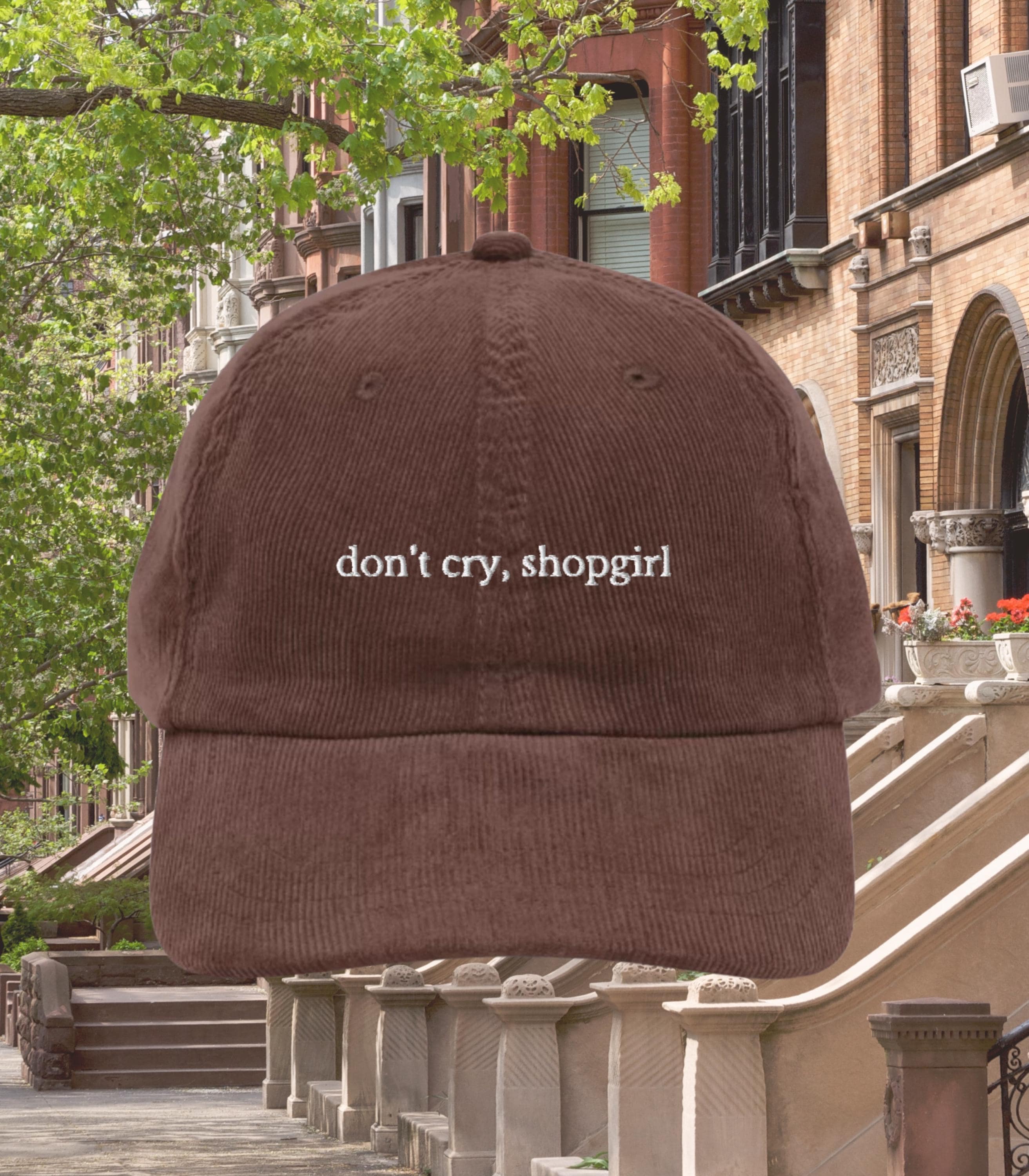 Don't Cry, Shopgirl * Corduroy Dad Hat * Nora Ephron You've Got
