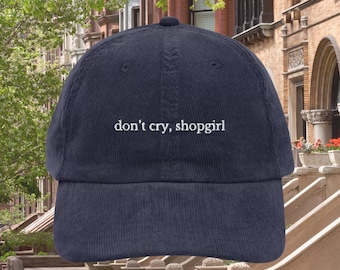 Don't Cry, Shopgirl * Corduroy Dad Hat * Nora Ephron You've