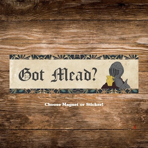 Got Mead? Funny Medievalcore Bumper Magnet * Renaissance Faire Fae Car Magnet Sticker * Bardcore Gift for Fantasy & Ren Faire Lovers