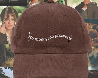 Pride & Prejudice No Money No Prospects Vintage Embroidered Corduroy Hat * 20th anniversary * Funny 27 years old Jane Austen Merch