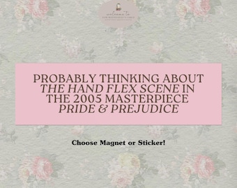 Probably Thinking about the Hand Flex Scene in Pride & Prejudice * Funny Bookish Regency Romance Car Bumper Magnet Sticker Jane Austen Merch