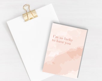 I'm so lucky to have you Greeting Card - Love Card - Thinking of you Card - Friendship card - gratitude