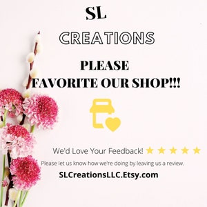 Puede incluir: Un fondo blanco con flores rosas y un icono amarillo de una bolsa de compras con un coraz&oacute;n dentro. El texto "SL Creations Please Favorite Our Shop!!!" est&aacute; en negro. El texto "We'd Love Your Feedback!" est&aacute; en negro con cinco estrellas amarillas. El texto "Please let us know how we're doing by leaving us a review." est&aacute; en negro. El texto "SLCreationsLLC.Etsy.com" est&aacute; en negro.