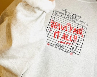 Jesus Paid It All Embroidery Sweatshirt | Faith-Based Christian Apparel | Personalized Religious Gift | Bible Verse Sweatshirt for Women