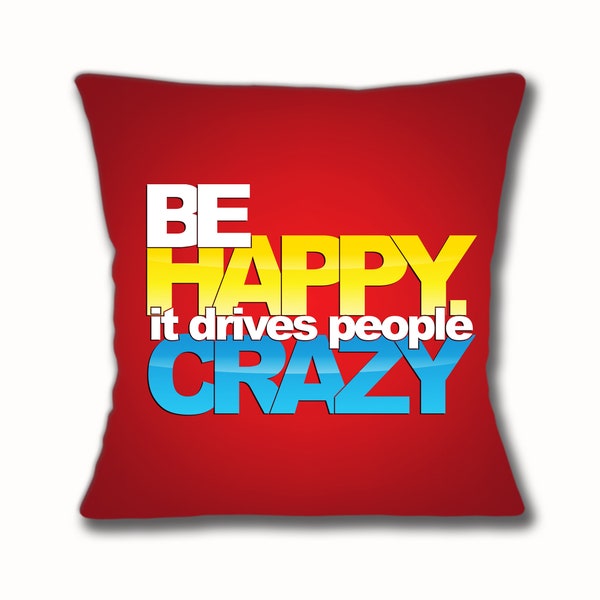 Be Happy Cushion Cover 16 pouces 40 cm Carré Il conduit les gens Fou MotivationNel Drôle Message Rouge Jaune Blanc Bleu Multicolore