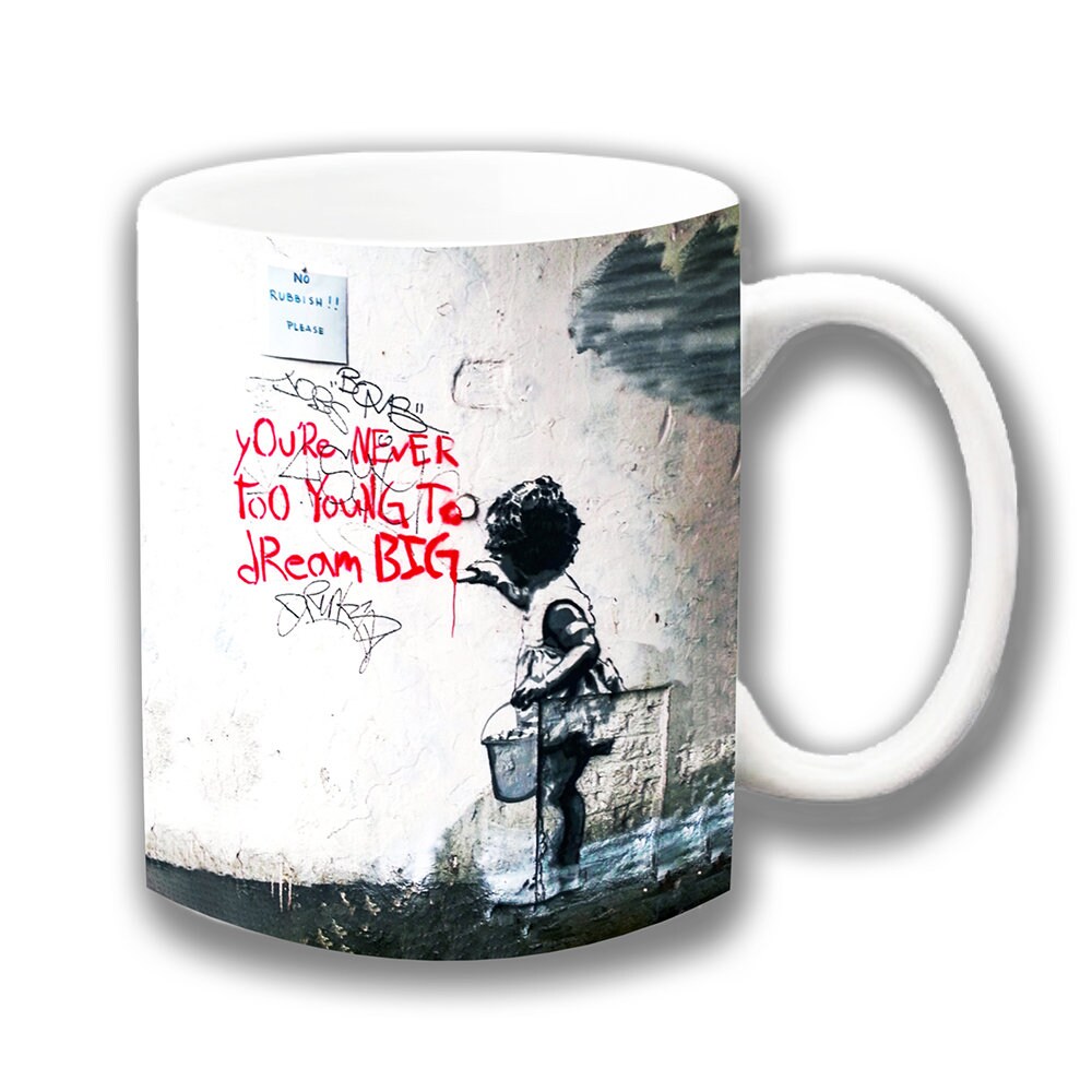 Banksy Coffee Mug Never Too Young to Dream Big Message Etsy