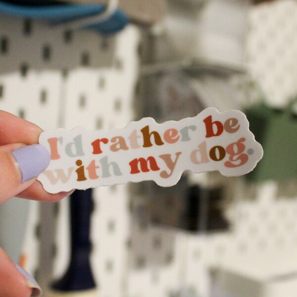 I'd Rather Be With My Dog Sticker, Dog Mom Sticker, Dog Owner Sticker, Dog Sticker, Sticker For Water Bottles, Hydro Flask, Phones, Laptops