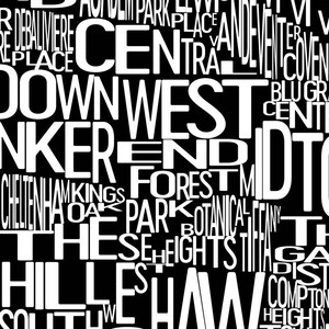 May include: A black and white word cloud with the names of neighborhoods in St. Louis, Missouri. The words include:  "Central West End", "Clayton", "Chouteau", "DeBaliviere", "Forest Park", "Kingshighway", "Midtown", "Soulard", "Tower Grove", "University City", "Vandeventer", "and "Yew Town".