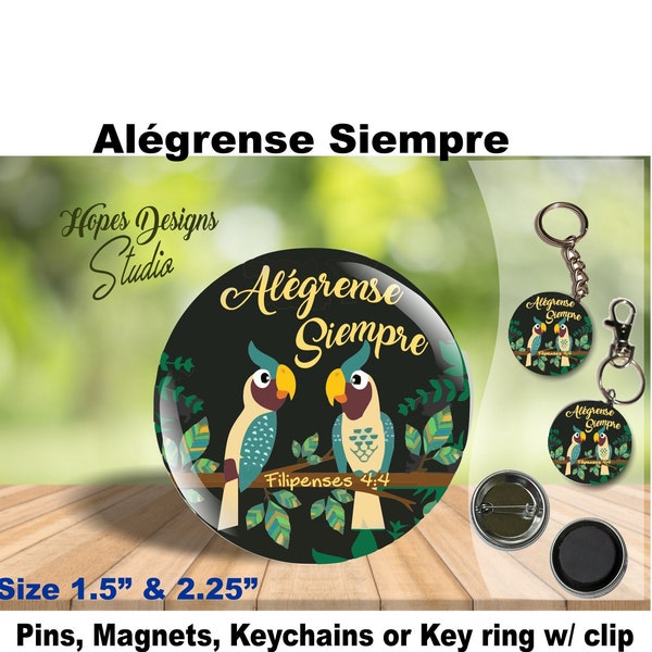 JW Spanish Gifts/Alégrense Siempre/two parrots/1.5" & 2.25"pin,magnet,keychain/Spanish ministry/jw.org/no hay vida mejor/jw gifts