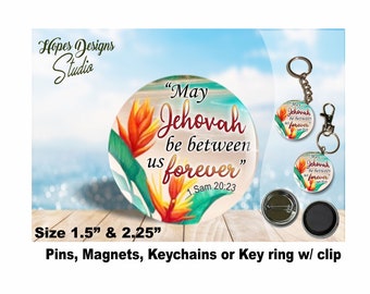 JW gifts/'May Jehovah be between us forever' 1 Sam 20:23/1.5" & 2.25" pin,magnet,keychain,bag accessory/jw.org/jw ministry/jw letter writing