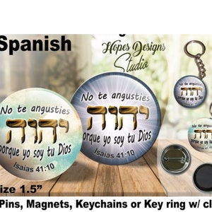 JW Spanish gifts/ 1.5&quot; pins, magnets,keychains/&#39;No te angusties, porque yo soy tu Dios.&#39;  Isaías 41:10/jw.org/jw ministry/jw encouragement