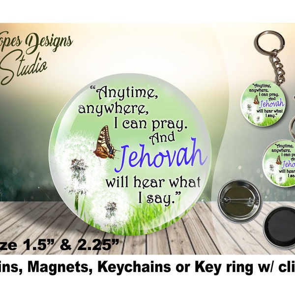 JW gifts/'Anytime, anywhere I can pray' dandelion design/1.5" & 2.25" pin,refrigerator magnet,keychain/jw.org/jw kid pins/caleb sofia
