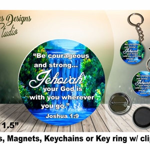 JW gifts/&#39;Be courageous and strong&#39; Joshua 1:9/1.5&quot; pin, magnet, keychain/JW baptism gift/pioneer gift/convention/jw.org/jw ministry/ske