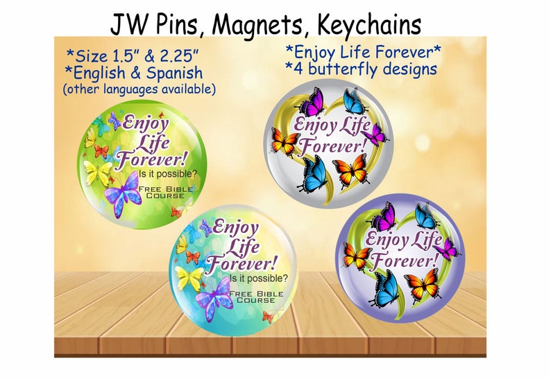JW gifts/Enjoy Life Forever 1.5 & 2.25 pin, magnet, keychain/4 butterfly designs/other languages/jw.org/baptism pioneer gift/jw ministry image 1