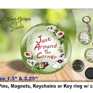 JW gifts/&#39;Just around the corner&#39;/1.5&quot; & 2.25&quot; pin,magnet,keychain/jw.org/jw baptism gift/pioneer gift/jw convention/best life ever/ske