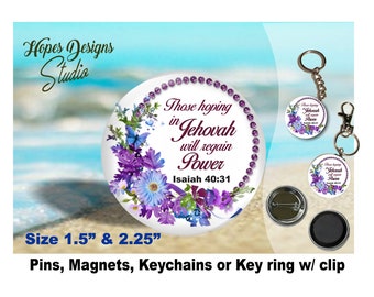 JW gifts/'Those hoping in Jehovah will regain power' Isaiah 40:31/1.5" & 2.25" pin,magnet,keychain,bag accessory/floral/pioneer gift/jw.org