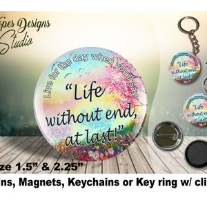 JW gifts/'Life without end at last' 1.5" & 2.25" pin,magnet,keychain,bag accessory/JW ministry/baptism/jw convention/pioneer/jw.org/ske