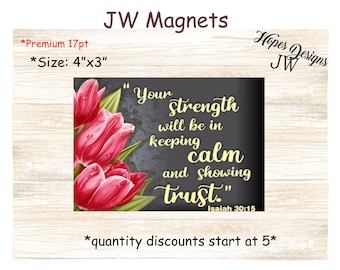 JW gifts/4"x3" magnets - Isaiah 30:15 - tulip design/jw ministry/jw.org/best life ever/