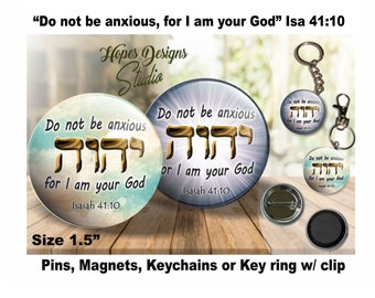 JW gifts/'Do not be anxious for I am your God' Isa 41:10/1.5" pins, magnets, keychains/jw.org/jw ministry/encouragement/pioneer/ske/baptism