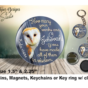 JW gifts/How many your works are, O Jehovah&#39; Ps 104:24 owl design/1.5&quot; & 2.25&quot; pin,magnet,keychain/baptism/pioneer/jw.org/jw ministry