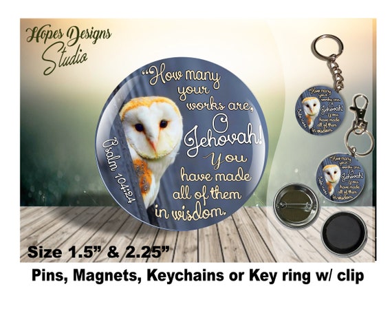 JW gifts/How Many Your Works Are, O Jehovah' PS 104:24 Owl design/1.5 & 2.25 pin,magnet,keychain/baptism/pioneer/jw.org/jw Ministry