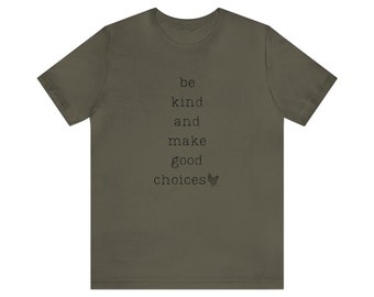 Be kind and Make Good Choices Unisex Jersey Short Sleeve Tee